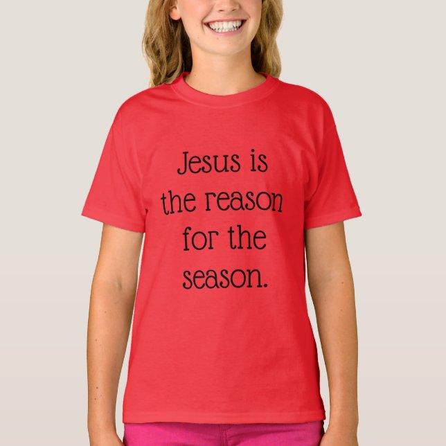 Jesus ist der Grund für die Jahreszeit T-Shirt (Vorderseite)