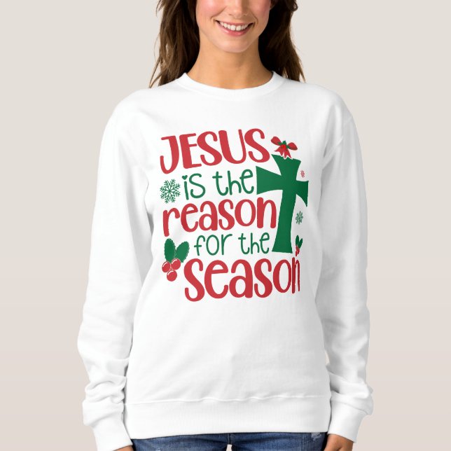 Jesus ist der Grund für die Jahreszeit, Weihnachte Sweatshirt (Vorderseite)