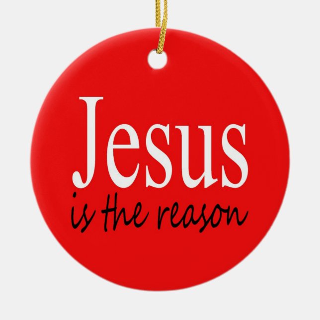 Jesus ist der Grund — Weihnachts Zitat Jahreszeit Keramik Ornament (Vorne)