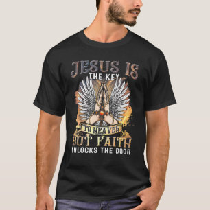 Jesus ist der Schlüssel zum Himmel, aber der Glaub T-Shirt