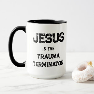 Jesus ist der Trauma-Terminator Christlich Tasse