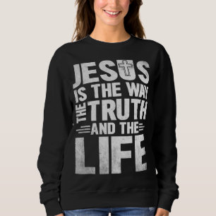 Jesus ist der Weg, die Wahrheit des Lebens Sweatshirt