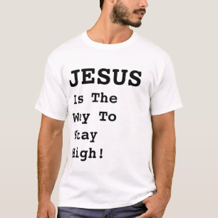 "JESUS ist der Weg hoch Bleibe!" - Witziges Zitat  T-Shirt