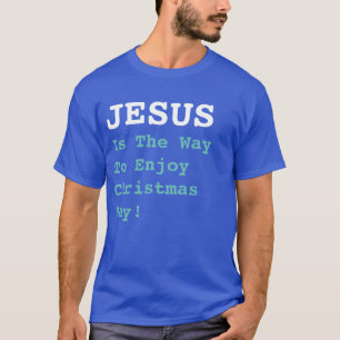 "JESUS ist der Weg, Weihnachten zu genießen!" - Fu T-Shirt