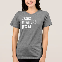 Jesus ist dort, wo er ist Tri-Blend shirt