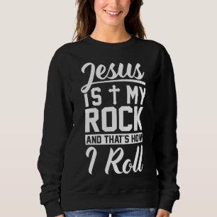 Jesus ist mein Felsen und so rolle ich - Christlic Sweatshirt