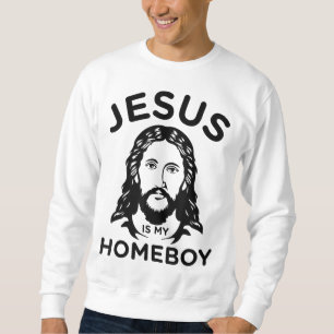 Jesus ist mein Homeboy Sweatshirt