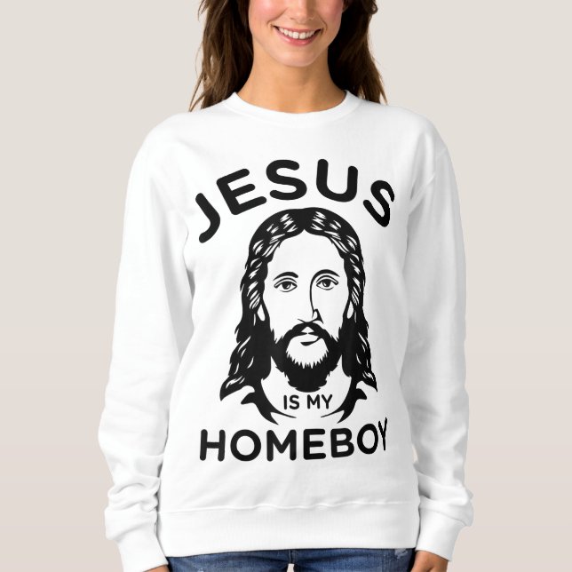 Jesus ist mein Homeboy Sweatshirt (Vorderseite)