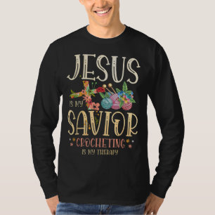 Jesus ist mein Retter-Häkchen ist meine Therapie f T-Shirt