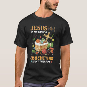 Jesus ist mein Retter-Häkchen ist meine Therapie f T-Shirt