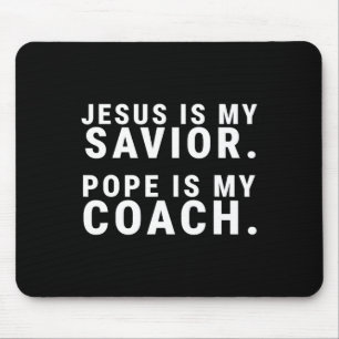 Jesus ist mein Retter Papst ist mein Coach katholi Mousepad