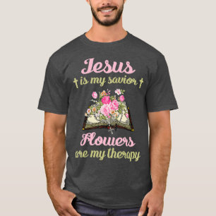 Jesus ist meine Retter-Blume sind mein Heilgeschen T-Shirt