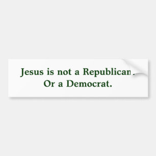 Jesus ist nicht ein Republican.Or ein Demokraten Autoaufkleber