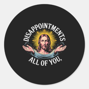 Jesus ist von euch allen enttäuscht Meme  Runder Aufkleber