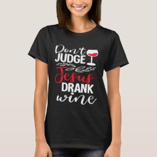Jesus jesus durchtrennt Wein lustig T-Shirt