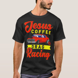 Jesus Kaffee Drag Racing Nitro-Turbo-Drag-Geschenk T-Shirt