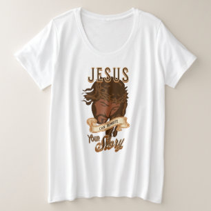 Jesus kann deine Geschichte umschreiben Große Größe T-Shirt