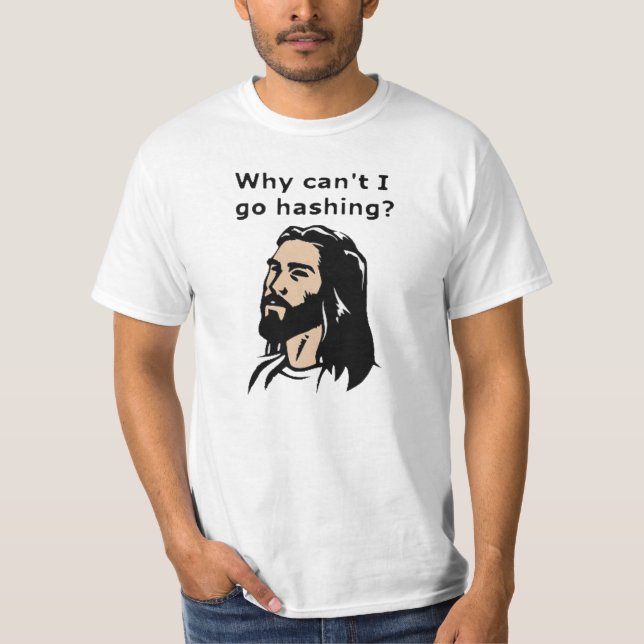 Jesus kann nicht zu hacken gehen T-Shirt (Vorderseite)