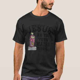 Jesus kannst du Wasser in den Gaspreis verwandeln T-Shirt