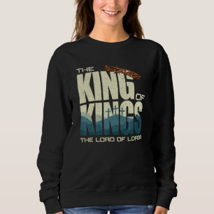 Jesus King of Kings Lord of Lords Christlich Sweatshirt