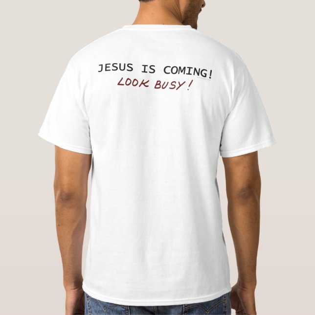 Jesus kommt gerade aus beschäftigt T - Shirt (Rückseite)