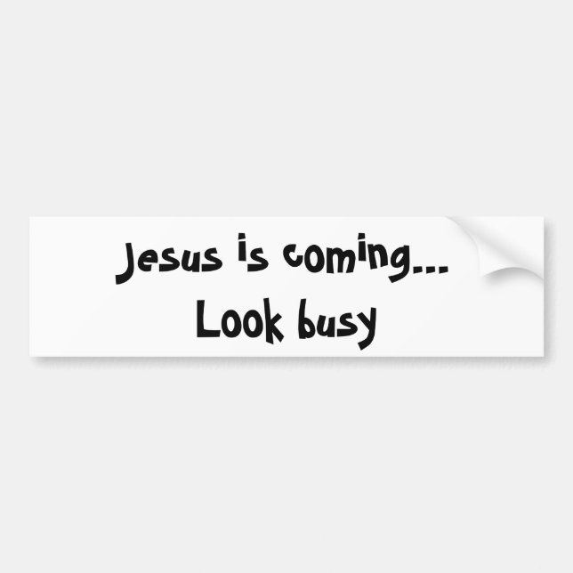 Jesus kommt… Schauen Sie beschäftigt Autoaufkleber (Vorne)