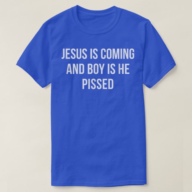 Jesus kommt und Junge ist gepisst T-Shirt (Design vorne)