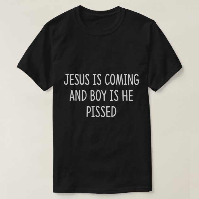 Jesus kommt und Junge ist gepisst T-Shirt (Design vorne)