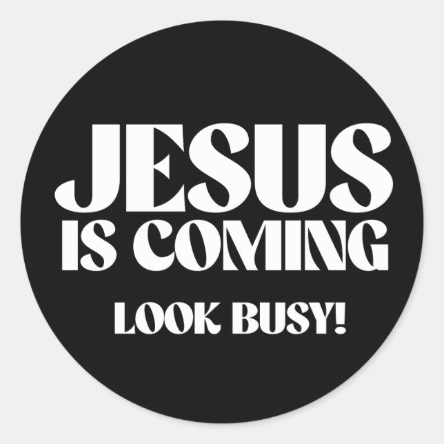 Jesus kommt und sieht beschäftigt runder aufkleber (Vorderseite)
