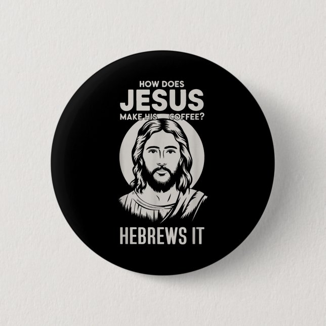 Jesus konfrontiert, wie Jesus seinen Kaffee zu heb Button (Vorderseite)