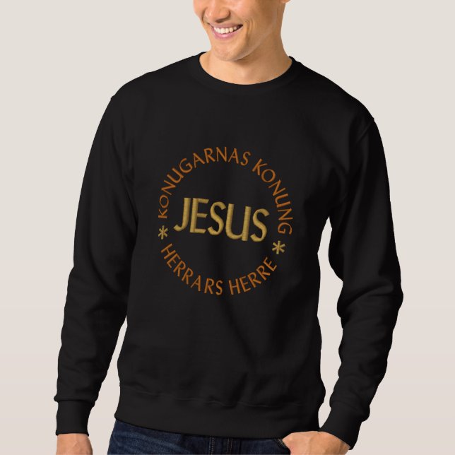 Jesus, Konungarnas konung och herrarnas herre Besticktes Sweatshirt (Vorderseite)