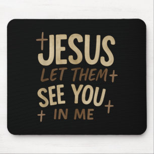 Jesus lass sie dich in mir sehen Retro christliche Mousepad