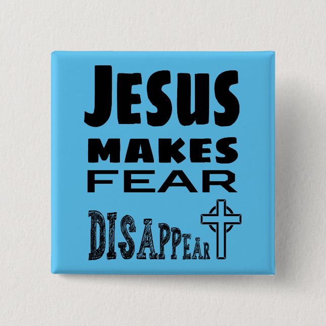 Jesus lässt Angst verschwinden Button (Vorderseite)