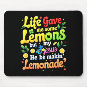 Jesus Leben gab mir einige Zitronen, die Limonade Mousepad