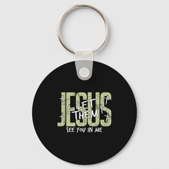 Jesus Let Them See You In Me, Christian  Schlüsselanhänger (Vorderseite)