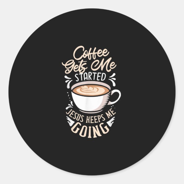 Jesus Liebe | Der Kaffee wird mir Behalten Jesus Runder Aufkleber (Vorderseite)
