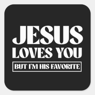 Jesus Liebe dich, aber ich bin sein Liebling Quadratischer Aufkleber