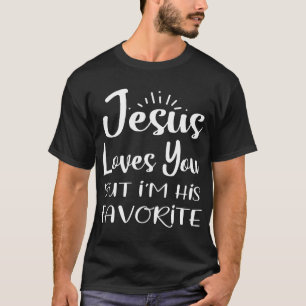 Jesus Liebe dich, aber ich bin sein Lieblingsrelig T-Shirt