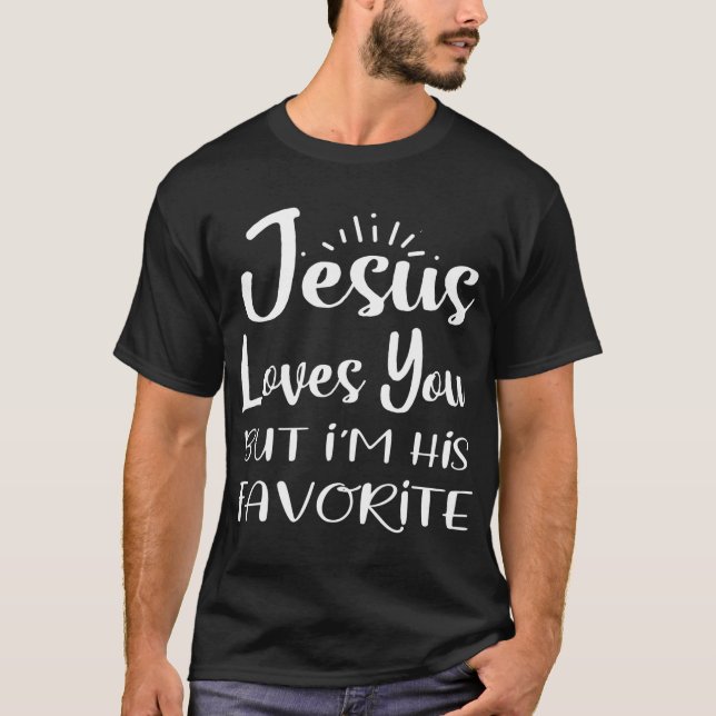 Jesus Liebe dich, aber ich bin sein Lieblingsrelig T-Shirt (Vorderseite)