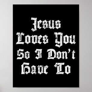Jesus Liebe dich, also muss ich nicht den Satanic  Poster