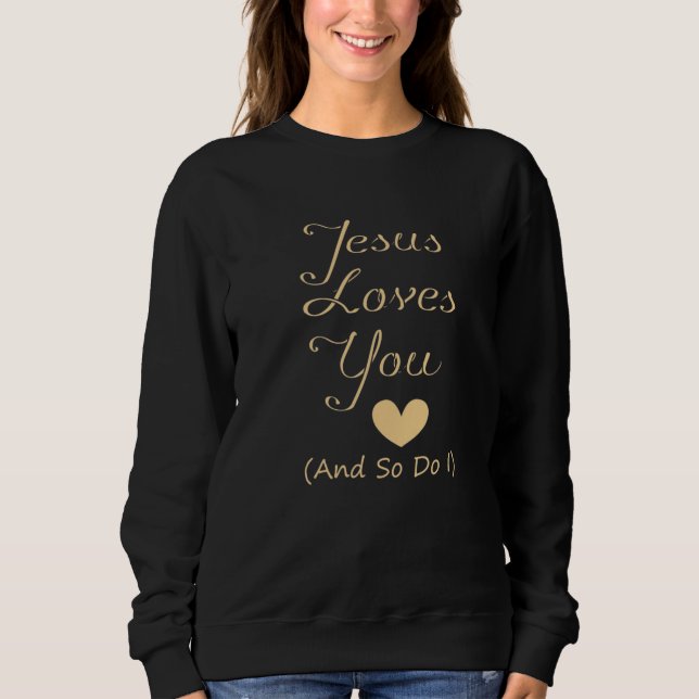 Jesus Liebe dich und ich auch Sweatshirt (Vorderseite)