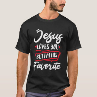 Jesus Liebe dir, aber ich bin sein Lieblingsglaub T-Shirt