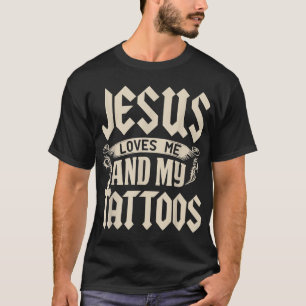 Jesus Liebe mich und meine Tattoos in Tattoo T Shi T-Shirt
