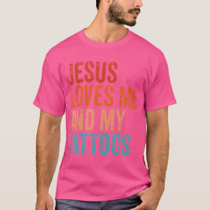 Jesus Liebe mich und meine Tattoos Tattooist Tatto T-Shirt