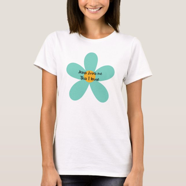 Jesus Liebe mir, das weiß ich! T-Shirt (Vorderseite)