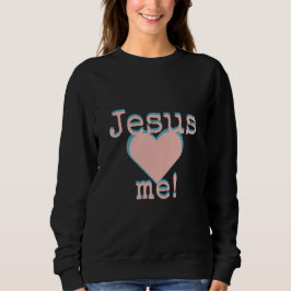 Jesus Liebe mir Sweatshirt