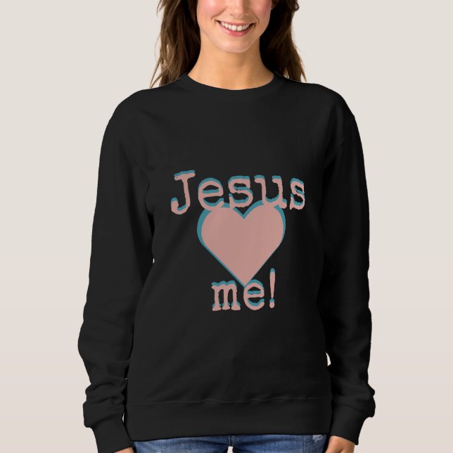 Jesus Liebe mir Sweatshirt (Vorderseite)