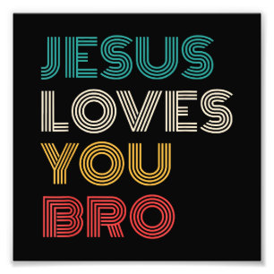 Jesus Liebe Sie Bro, lustige Christliche Glaube Re Fotodruck