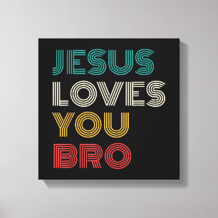 Jesus Liebe Sie Bro, lustige Christliche Glaube Re Leinwanddruck
