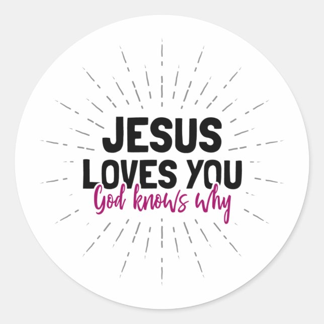 Jesus Liebe Sie - Gott weiß, warum die klassische  Runder Aufkleber (Vorderseite)